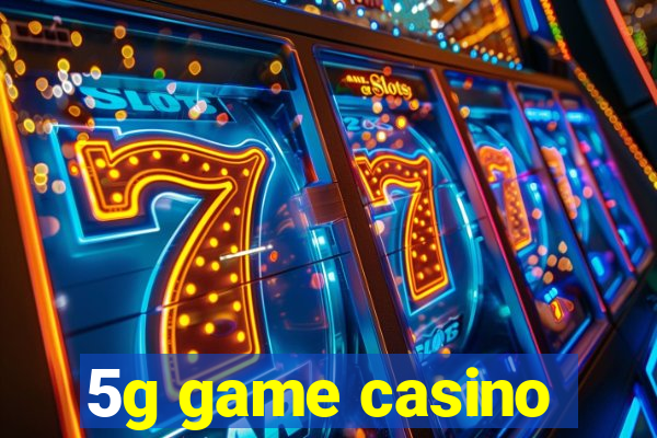 5g game casino